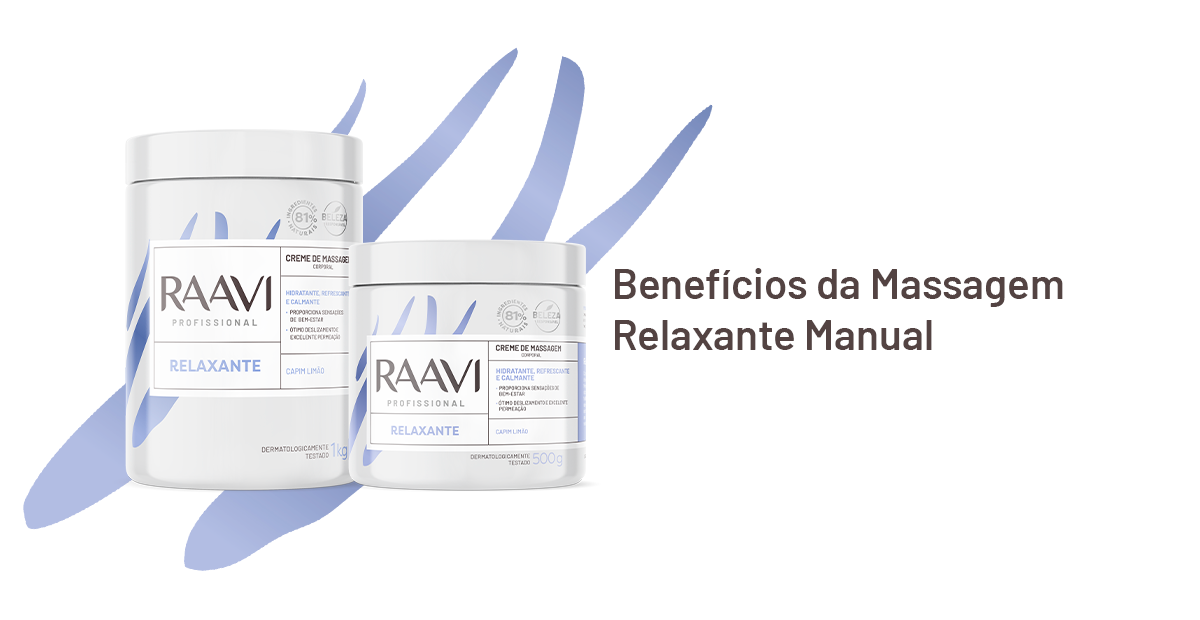 Benefícios da Massagem Relaxante Manual com o Creme de Massagem Corporal Relaxante Raavi